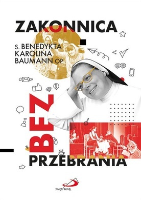 s. Benedykta Karolina Baumann OP – „Zakonnica bez przebrania”