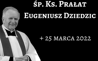 Zmarł ks. prał. Eugeniusz Dziedzic