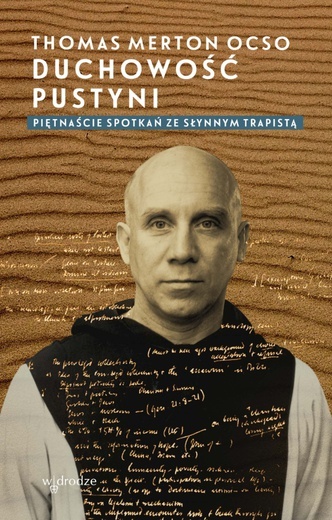 Thomas Merton OCSO – „Duchowość pustyni. Piętnaście spotkań ze słynnym trapistą”