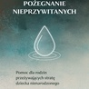 Pożegnanie nieprzywitanych. Pomoc dla rodzin przeżywających stratę dziecka nienarodzonego