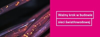 Ważny krok w budowie szerokopasmowego internetu w południowej Polsce