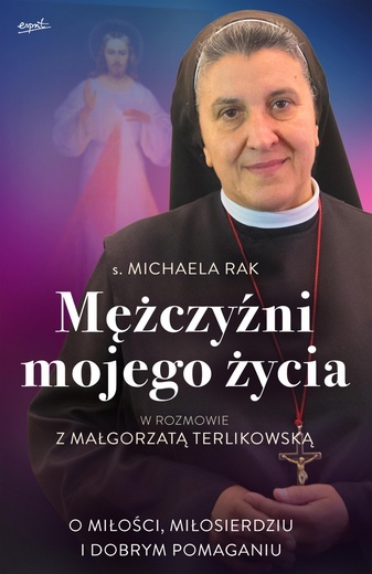 s. Michaela Rak – „Mężczyźni mojego życia”