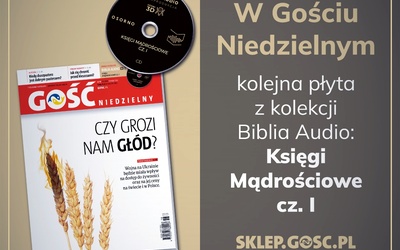 Już jest nowy numer "Gościa Niedzielnego" i kolejna płyta z Biblią