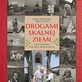 Hanna Pieńkowska, Tadeusz Staich "Drogami skalnej ziemi", Astraia, Kraków 2021ss. 440