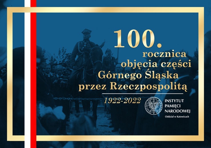 Region. IPN zaprasza na wydarzenia związane ze 100. rocznicą przyłączenia części Górnego Śląska do Polski