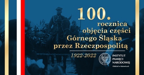 Region. IPN zaprasza na wydarzenia związane ze 100. rocznicą przyłączenia części Górnego Śląska do Polski