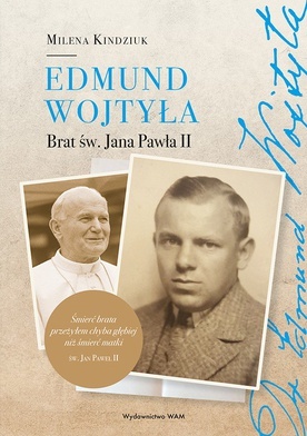 Milena Kindziuk – „Edmund Wojtyła. Brat św. Jana Pawła II”