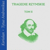 William Shakespeare
Tragedie rzymskie 
T. II: Koriolan. 
Tytus Andronikus
PIW
Warszawa 2022
ss. 416