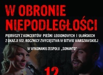  „W obronie Niepodległości - koncert pieśni legionowych i ułańskich z okazji 102. rocznicy zwycięstwa w Bitwie Warszawskiej"