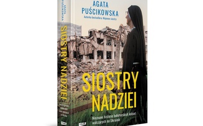 Książka „Siostry nadziei” – ładunek dobra w zranionym świecie