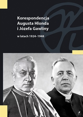 Korespondencja Augusta Hlonda i Józefa Gawliny w latach 1924–1948oprac. Jerzy Myszor, Damian Bednarski, Jan KoniecznyWueM, Księgarnia św. JackaKatowice 2022ss. 392