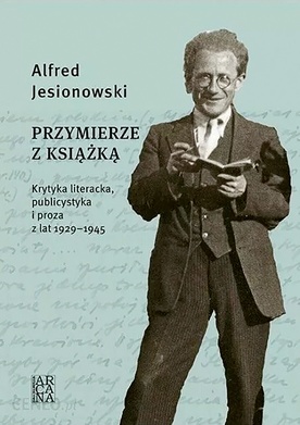 Alfred Jesionowski
Przymierze z książką 
Kraków 2022
Arcana
ss. 624