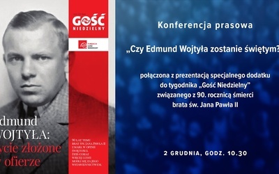 Konferencja prasowa: „Czy Edmund Wojtyła zostanie świętym?” - oglądaj na żywo