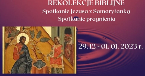 Spotkanie z Samarytanką. Rekolekcje biblijne w Skrzatuszu 