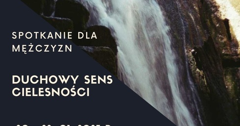Duchowy sens cielesności. Rekolekcje dla mężczyzn 