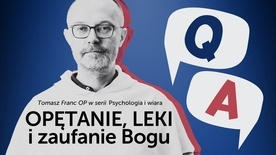 Choroba czy opętanie? O zaufaniu Bogu i lekach na depresję mówi o. Tomasz Franc OP
