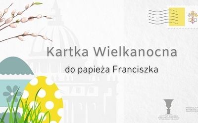 Zrób kartkę wielkanocną dla Ojca Świętego