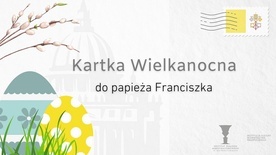 Zrób kartkę wielkanocną dla Ojca Świętego