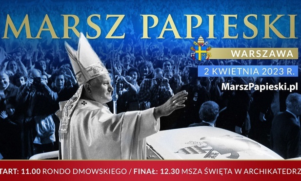 Narodowy Marsz Papieski w Warszawie. Przyjdź i daj świadectwo wierności św. Janowi Pawłowi II