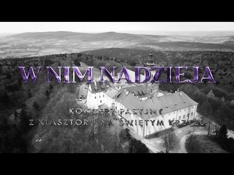 W Nim nadzieja - koncert pasyjny ze Świętego Krzyża