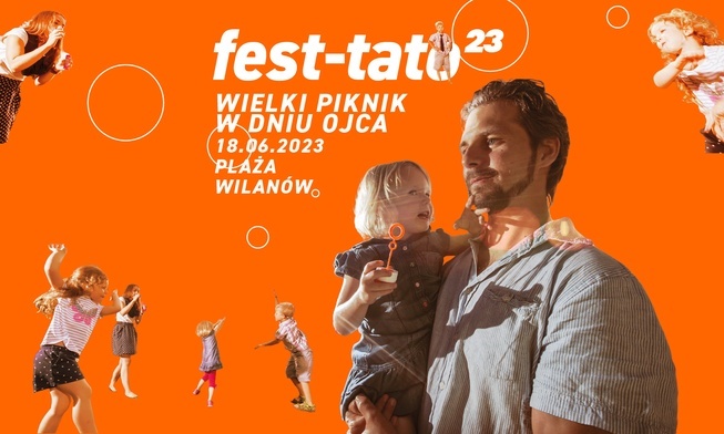 FEST TATO! Niezwykły rodzinny piknik z okazji Dnia Ojca już w niedzielę 18 czerwca w Wilanowie! 