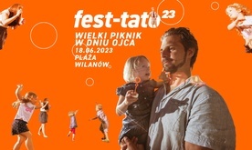 FEST TATO! Niezwykły rodzinny piknik z okazji Dnia Ojca już w niedzielę 18 czerwca w Wilanowie! 