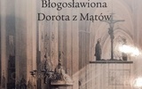 O bł. Dorocie z Mątów