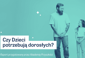 Czy dzieci potrzebują dorosłych?