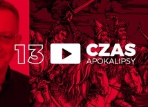 Czas Apokalipsy #13. „Wiemy, kiedy przyjdzie Jezus – niebawem”