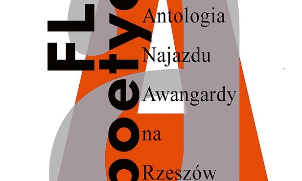 Flisz poetycki.
Antologia Najazdu Awangardy na Rzeszów
wybór: Stanisław Dłuski, 
Jakub Pacześniak
Teatr im. Wandy Siemaszkowej
Rzeszów 2022
ss. 154