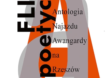 Flisz poetycki.
Antologia Najazdu Awangardy na Rzeszów
wybór: Stanisław Dłuski, 
Jakub Pacześniak
Teatr im. Wandy Siemaszkowej
Rzeszów 2022
ss. 154