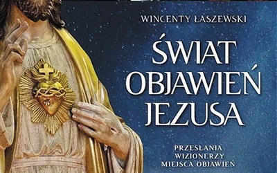 Wincenty Łaszewski
Świat objawień Jezusa
Fronda
Warszawa 2022
ss. 944