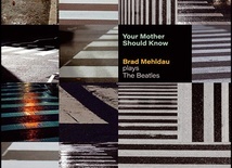 Brad Mehldau: Your Mother Should Know. Brad Mehldau Plays the Beatles; Nonesuch Records; 2023