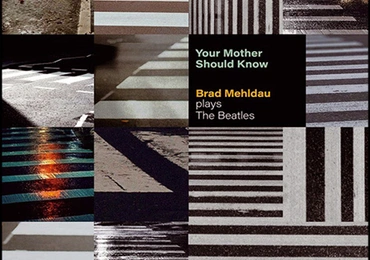 Brad Mehldau: Your Mother Should Know. Brad Mehldau Plays the Beatles; Nonesuch Records; 2023