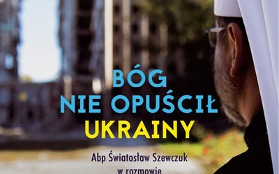 Krzysztof Tomasik 
Światosław Szewczuk  
Bóg nie opuścił Ukrainy
WAM
2023
ss. 176