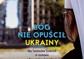 Krzysztof Tomasik 
Światosław Szewczuk  
Bóg nie opuścił Ukrainy
WAM
2023
ss. 176