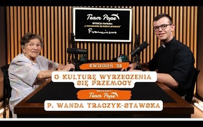 Porzucenie przemocy || gość Team Pope: p. Wanda Traczyk-Stawska || (kw. '23)