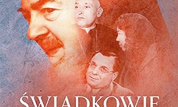 Błażej Strzechmiński OFM Cap, ŚWIADKOWIE TAJEMNICY. OSOBLIWE TOWARZYSTWO OJCA PIO, Serafin, Kraków 2023, ss. 202