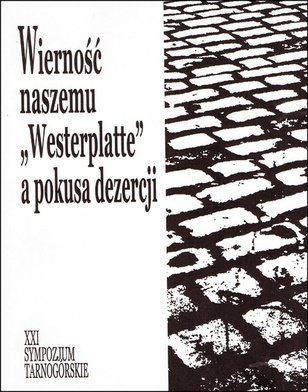 WIERNOŚĆ NASZEMU „WESTERPLATTE”
A POKUSA DEZERCJI
red. Stanisław Kowalik
Fundacja Kolpinga KNS
Tarnowskie Góry 2022 
ss. 180
