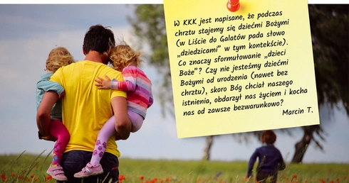 Czy nie jesteśmy dziećmi Bożymi od urodzenia, nawet bez chrztu?