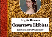 Brigitte Hamann 
CESARZOWA ELŻBIETA
PIW
Warszawa 2023
ss. 568