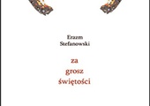 Erazm Stefanowski, ZA GROSZ ŚWIĘTOŚCI, Fundacja Słowo i Obraz, Augustów 2022, ss. 48