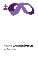 Vladimir Jankélévitch 
WYBACZENIE
PIW
Warszawa 2023
ss. 243