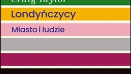 Craig Taylor
LONDYŃCZYCY. 
MIASTO I LUDZIE
Znak
Kraków 2023
ss. 404