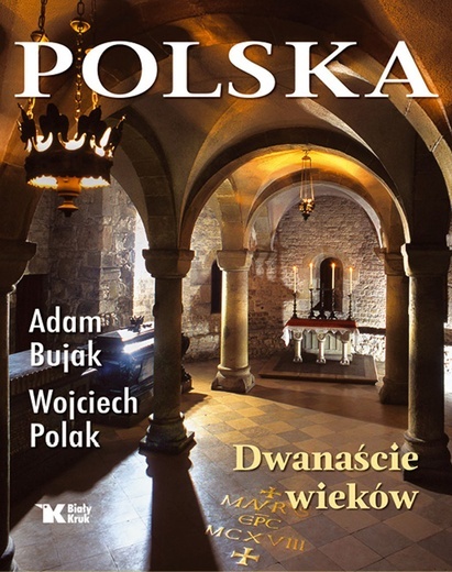 Adam Bujak, Wojciech Polak 
POLSKA. DWANAŚCIE WIEKÓW
Biały Kruk
Kraków 2023
ss. 368