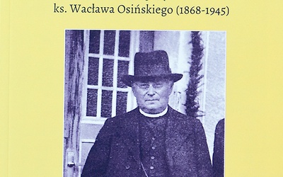 Biografia ks. Wacława Osińskiego.