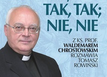 Ks. prof. Waldemar Chrostowski, Tomasz Rowiński Niech wasza mowa będzie: Tak, tak; nie, nie FrondaWarszawa 2022 ss. 456