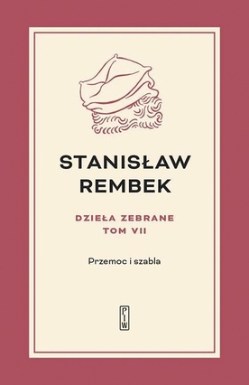 Stanisław Rembek Dzieła zebrane t. VII–IX PIW  Warszawa  2023 