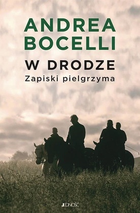 Andrea Bocelli W drodze.  Zapiski pielgrzyma Jedność Kielce 2023 ss. 215 