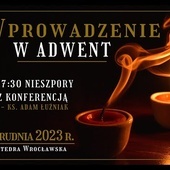 Wprowadzenie w Adwent 2023 - 2 grudnia 2023 r.